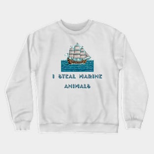 I Steal Marine Animals Crewneck Sweatshirt